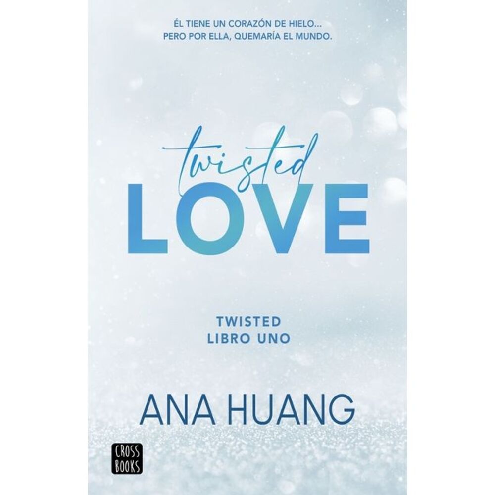 Twisted Love: Él Tiene Un Corazón de Hielo... Pero Por Ella Quemará El Mundo --